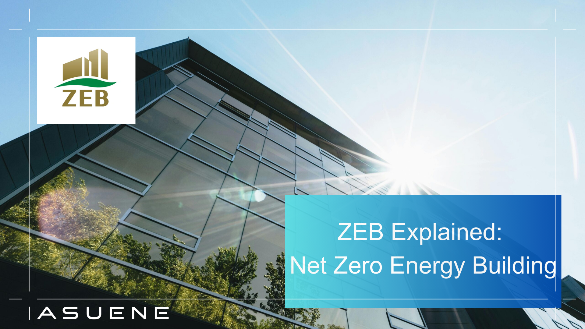 ZEB Explained: Delve into Zero Energy Building | Blog
