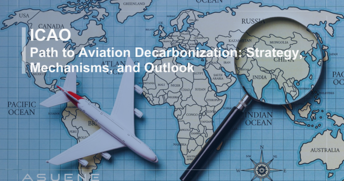 ICAO’s Path to Aviation Decarbonization: Strategy, Mechanisms, and Outlook