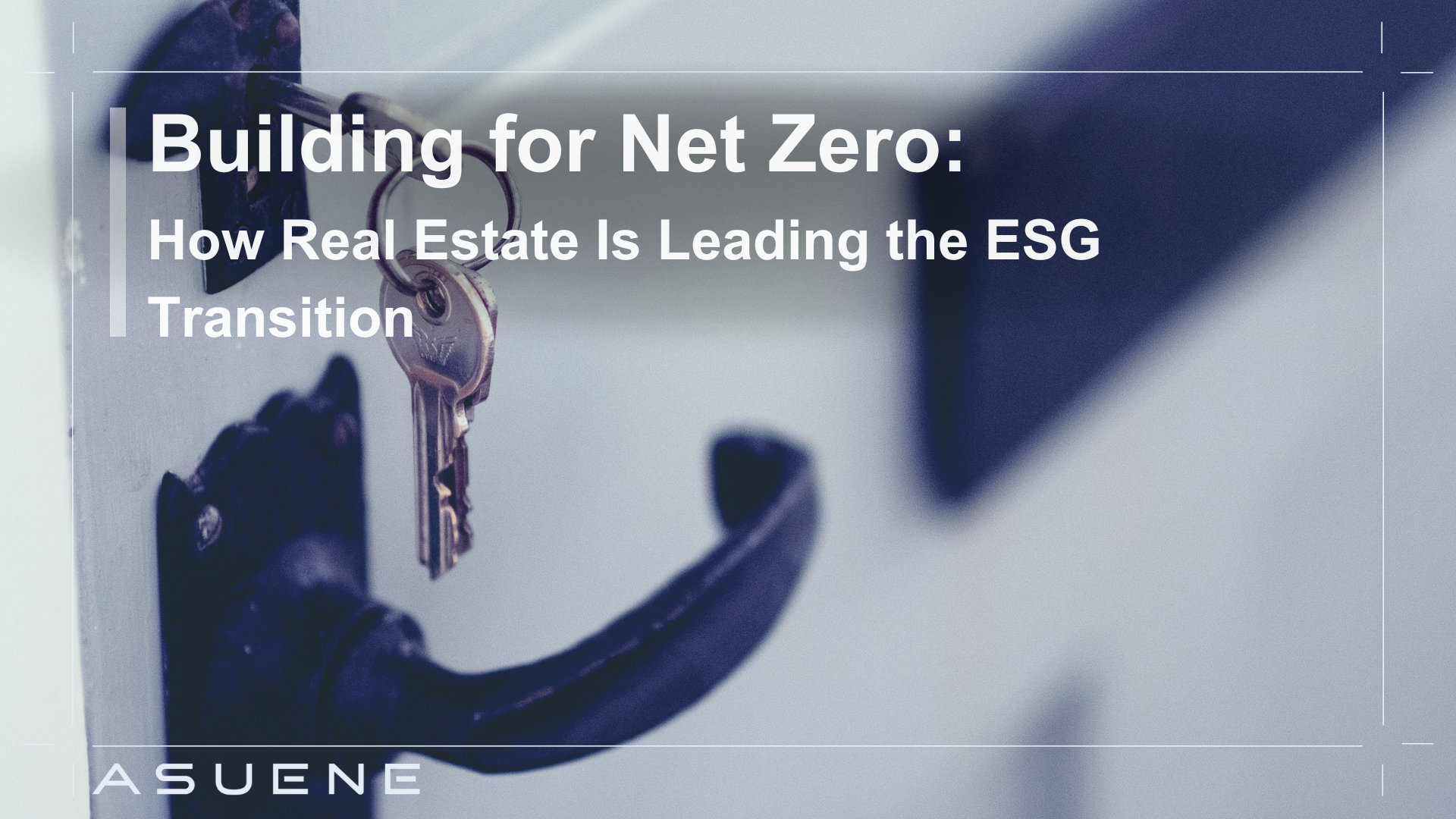 Building for Net Zero: How Real Estate Is Leading the ESG Transition ...