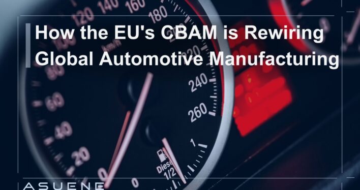 How the EU’s CBAM is Rewiring Global Automotive Manufacturing