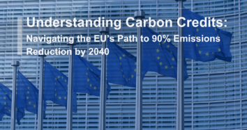 Understanding Carbon Credits: Navigating the EU’s Path to 90% Emissions Reduction by 2040