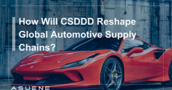 How Will CSDDD Reshape Global Automotive Supply Chains?
