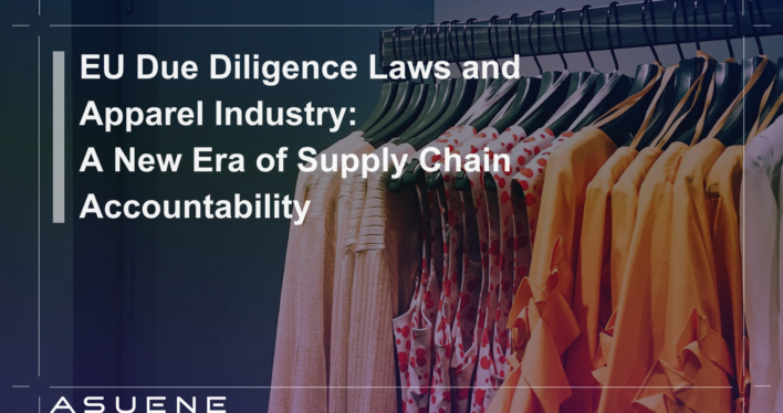 EU Due Diligence Laws and the Apparel Industry: A New Era of Supply Chain Accountability