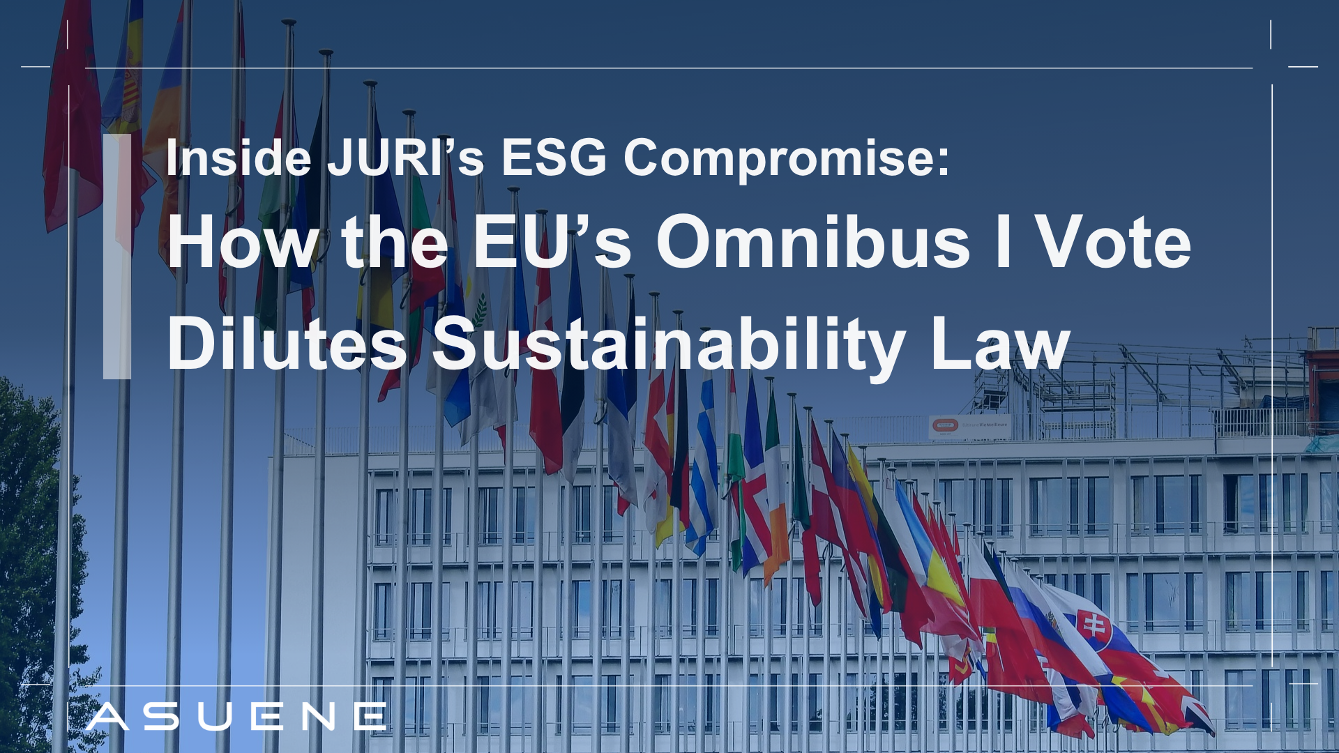 Inside JURI’s ESG Compromise: How the EU’s Omnibus I Vote Dilutes ...