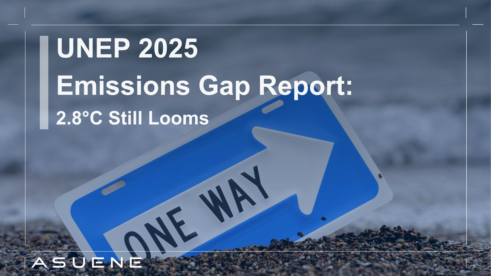 UNEP 2025 Emissions Gap Report: 2.8°C Still Looms | Blog | ASUENE | The ...