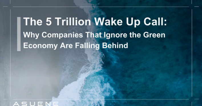 The 5 Trillion Wake Up Call: Why Companies That Ignore the Green Economy Are Falling Behind