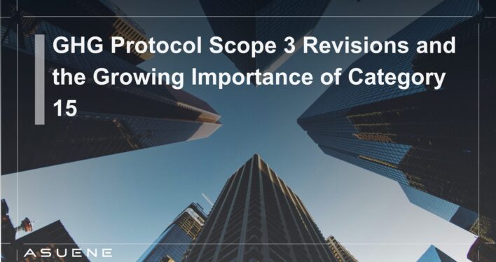 GHG Protocol Scope 3 Revisions and the Growing Importance of Category 15 and Category 16