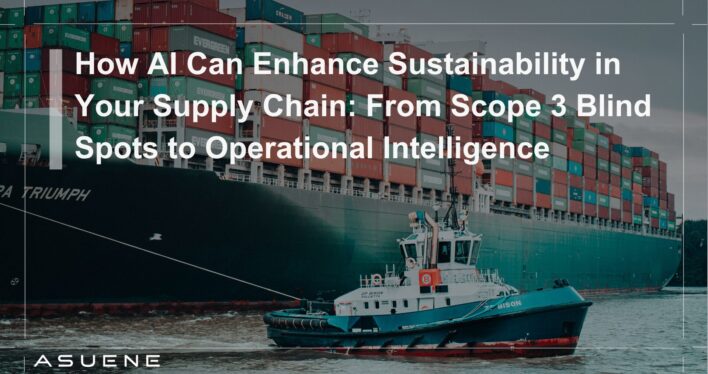 How AI Can Enhance Sustainability in Your Supply Chain: From Scope 3 Blind Spots to Operational Intelligence