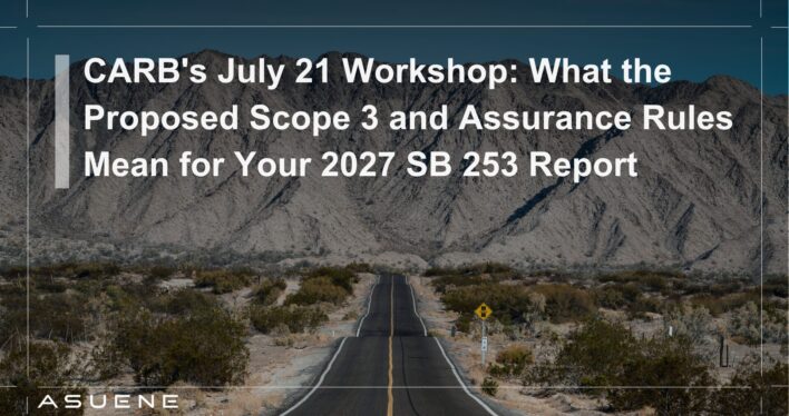 CARB's July 21 Workshop: What the Proposed Scope 3 and Assurance Rules Mean for Your 2027 SB 253 Report
